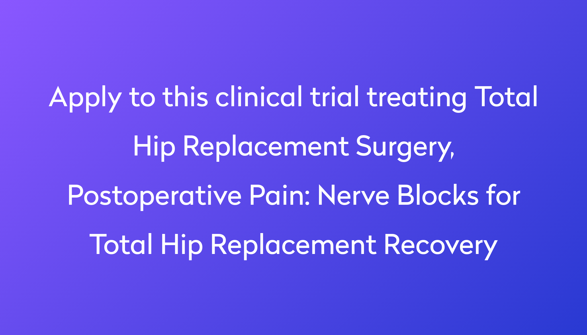 nerve-blocks-for-total-hip-replacement-recovery-clinical-trial-2024-power